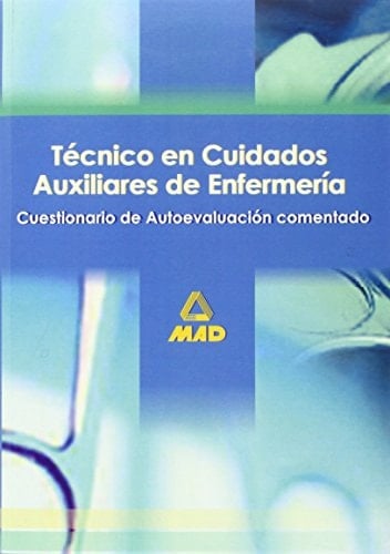 Tecnicos en cuidados auxiliares de enfermeria. Cuestionario de autoevaluacion comentados