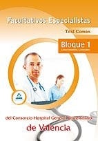 Facultativos especialistas del consorcio hospital general universitario de valencia. Test común.Bloque 1. Conocimientos generales