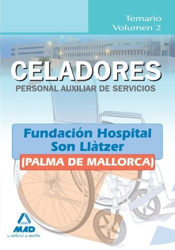 Celadores (personal auxiliar de servicios) de la fundación hospital son llàtzer (palma de mallorca). Temario volumen ii
