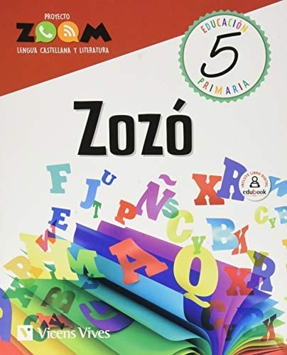 Zozó, 5 Educación Primaria Proyecto Zoom : lengua castellana y literatura
