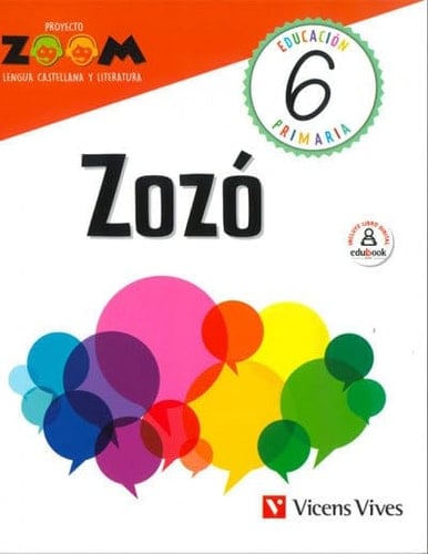Zozó, 6 Educación Primaria Proyecto Zoom : lengua castellana y literatura