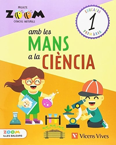 Amb les mans a la ciència, 1 Educació Primària, Illes Balears Proyecto Zoom : ciències naturals