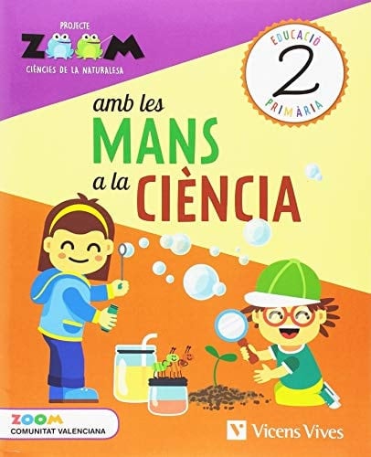 Amb les mans a la ciència, 2 Educació Primària Proyecto Zoom : ciències de la naturalesa