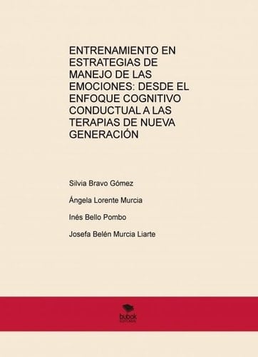 ENTRENAMIENTO EN ESTRATEGIAS DE MANEJO DE LAS EMOCIONES: DESDE EL ENFOQUE COGNITIVO CONDUCTUAL A LAS TERAPIAS DE NUEVA GENERACIÓN