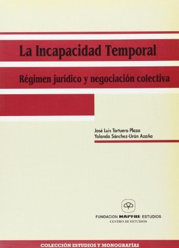 La incapacidad temporal régimen jurídico y negociación colectiva