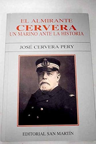 El Almirante Cervera, un Marino Ante la Historia