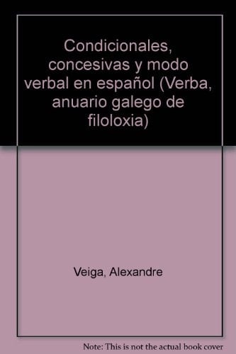 Condicionales, concesivas y modo verbal en español