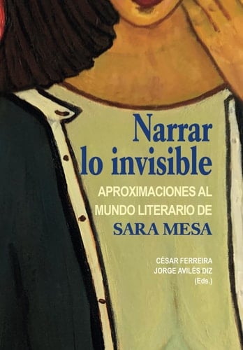 Narrar lo invisible aproximaciones al mundo literario de Sara Mesa