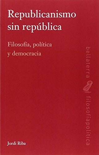 Republicanismo sin república filosofía, política y democracia