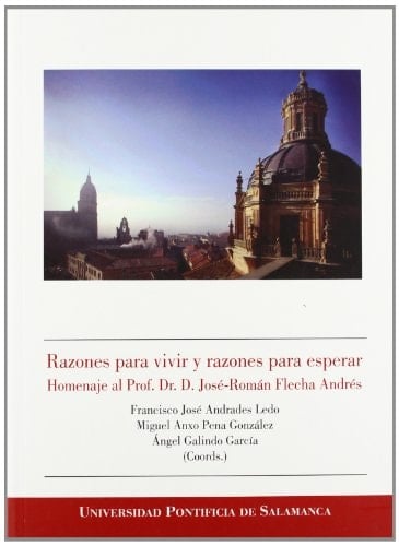 Razones para vivir y razones para esperar homenaje al prof. Dr. D. José-Román Flecha Andrés