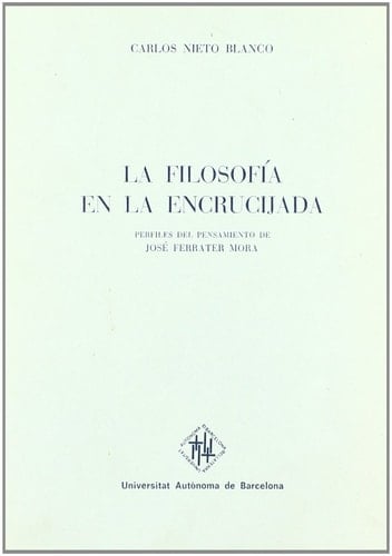 La filosofía en la encrucijada: Perfiles del pensamiento de José Ferrater Mora
