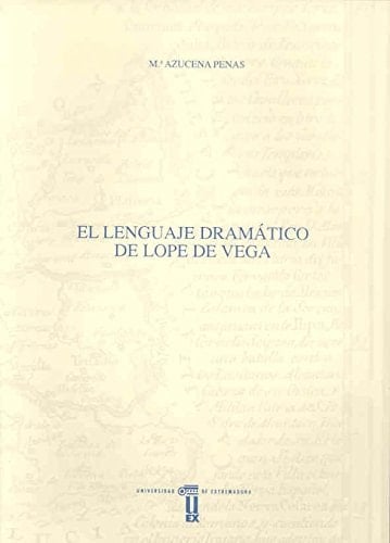 El lenguaje dramático de Lope de Vega (Anejos del Anuario de Estudios Filológicos) (Spanish Edition)
