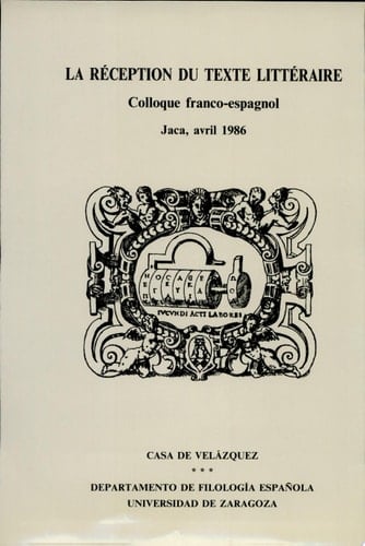 La Recepción del texto literario Coloquio Casa de Velázquez-Departamento de Filología Española de la Universidad de Zaragoza, Jaca, abril de l986