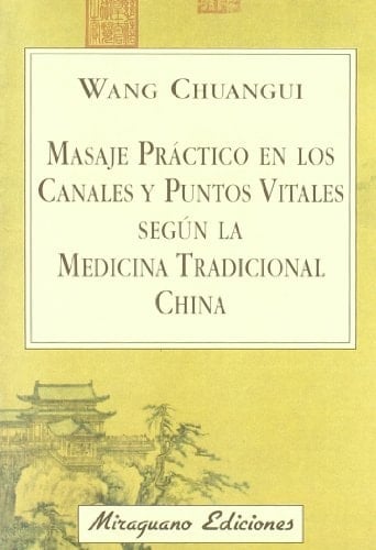 Masaje Práctico en Los Canales y Puntos Vitales Según la Medicina Tradicional China
