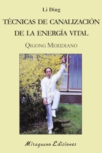 Técnicas de Canalización de la Energía Vital: Qigong Meridiano
