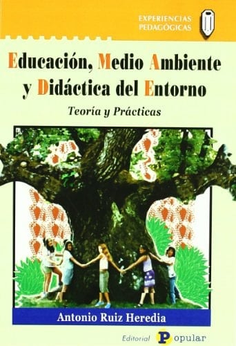Educación, medio ambiente y didáctica del entorno teoría y prácticas