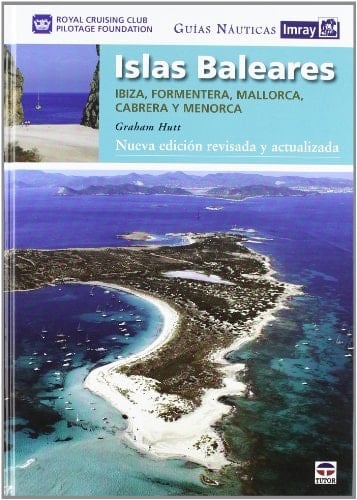 GUÍAS NÁUTICAS IMRAY ISLAS BALEARES: NUEVA EDICIÓN REVISADA Y ACTUALIZADA (Spanish Edition)