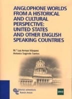 Anglophone Worlds from a Historical and Cultural Perspective United States and Other English Speaking Countries