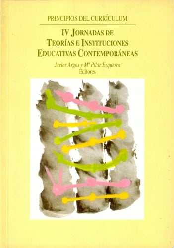 Principios del currículum: IV Jornadas de Teorías e Instituciones Educativas Contemporáneas