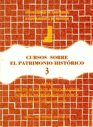 Cursos sobre el Patrimonio Histórico 3 Actas de los IX Cursos Monográficos sobre el Patrimonio Histórico (Reinosa, julio-agosto 1998)