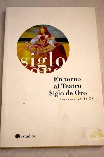 En Torno Al Teatro del Siglo de Oro: Actas de Las Jornadas (Spanish Edition)