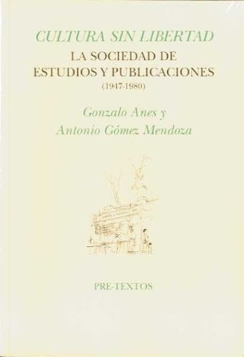 Cultura sin libertad la Sociedad de Estudios y Publicaciones (1947-1980)
