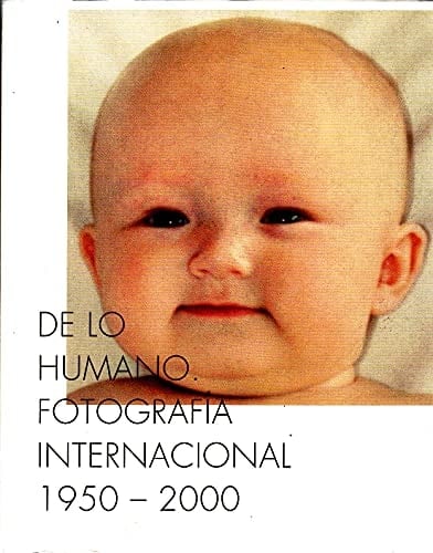 De lo humano fotografía internacional 1950-2000