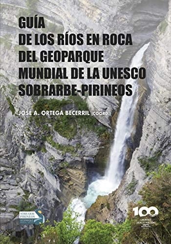 Gu?a de los r?os en roca del Geoparque Mundial de la Unesco Sobrarbe-Pirineos