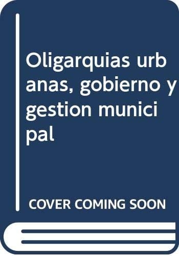 Oligarquías urbanas, gobierno y gestión municipal en la España cantábrica durante la Edad Moderna