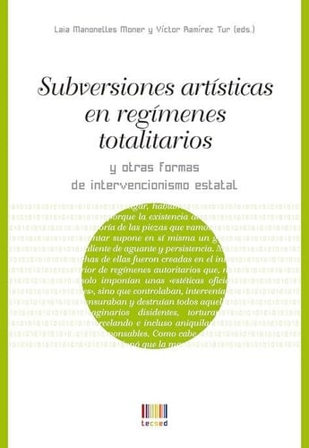 Subversiones artísticas en regímenes totalitarios y otras formas de intervencionismo estatal