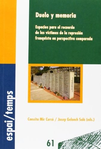 Duelo y memoria espacios para el recuerdo de las víctimas de la represión franquista en perspectiva comparada