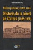Delitos políticos y orden social historia de la cárcel de Torrero, 1928-1939