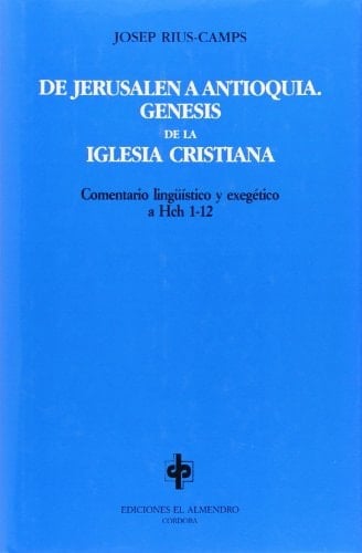 De Jerusalén a Antioquía génesis de la iglesia cristiana: comentario lingüístico y exegético a Hch 1-12