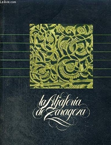 La Aljafería de Zaragoza - guía histórico-artística y literaria