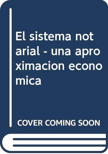El sistema notarial una aproximación económica