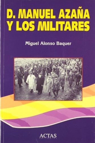 D. Manuel Azaña y los militares (Actas/historia) (Spanish Edition)