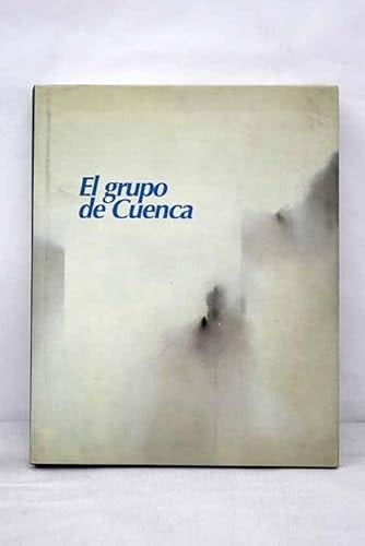 El grupo de Cuenca - Gerardo Rueda, Gustavo Torner, Fernando Zóbel, José Guerrero, Antonio Lorenzo, Manuel H. Mompó, Eusebio Sempere :] Sala de las Alhajas, Madrid, febrero - abril 1997
