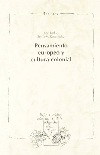 Pensamiento europeo y cultura colonial (Textos y estudios coloniales y de la independencia) (Spanish Edition)