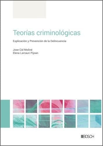 Teorías criminológicas explicación y prevención de la delincuencia