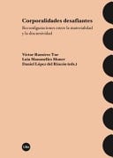 Corporalidades desafiantes - reconfiguraciones entre la materialidad y la discursividad