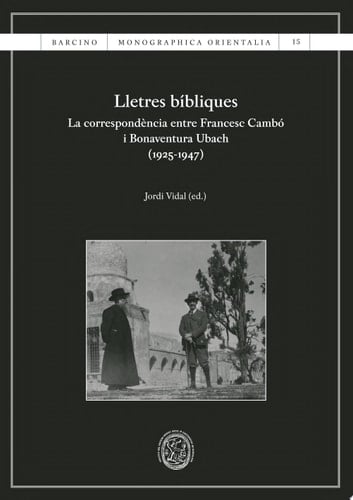 Lletres bíbliques la correspondència entre Francesc Cambó i Bonaventura Ubach (1925-1947)