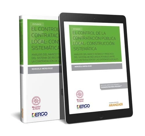El control de la contratación pública local construcción sistemática : análisis del marco teórico y práctica del sistema de recursos posibles ante la contratación de las entidades locales