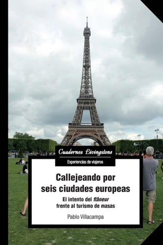 Callejeando por seis ciudades europeas El intento del "flâneur" frente al turismo de masas