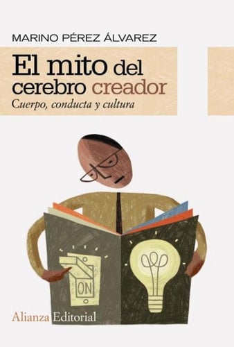 El mito del cerebro creador - Cuerpo, conducta y cultura