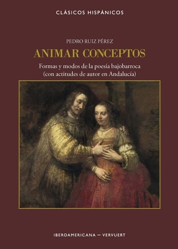 Animar conceptos formas y modos de la poesía bajobarroca (con actitudes de autor en Andalucía)