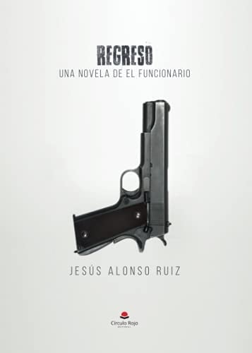 Regreso una novela de El Funcionario