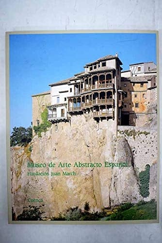 Museo de Arte Abstracto Espa~nol: Fundacion Juan March: Cuenca