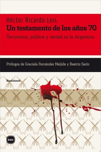 Un testamento de los años 70 terrorismo, política y verdad en Argentina
