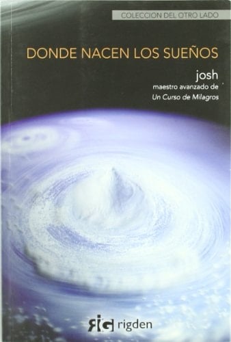 Donde nacen los sueños Josh ; [traducción, Gloria Ramírez y Lylian Labarca].