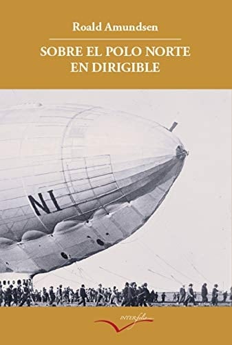 Sobre el polo Norte en dirigible Relato de la expedición de 1926